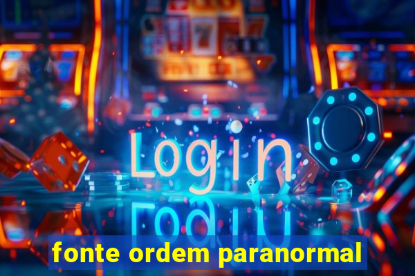 fonte ordem paranormal